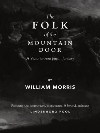 Item #648142 The Folk of the Mountain Door: A Victorian-era pagan fantasy. William Morris, Joseph...