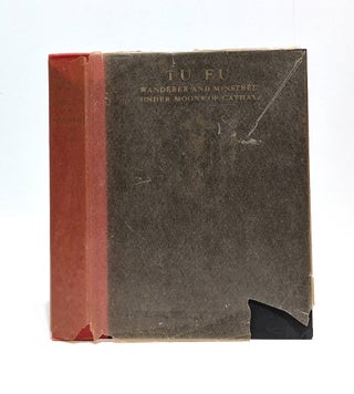 Item #649081 TU FU - Wanderer and Minstrel Under Moons of Cathay. Edna Worthley Underwood, Chi...