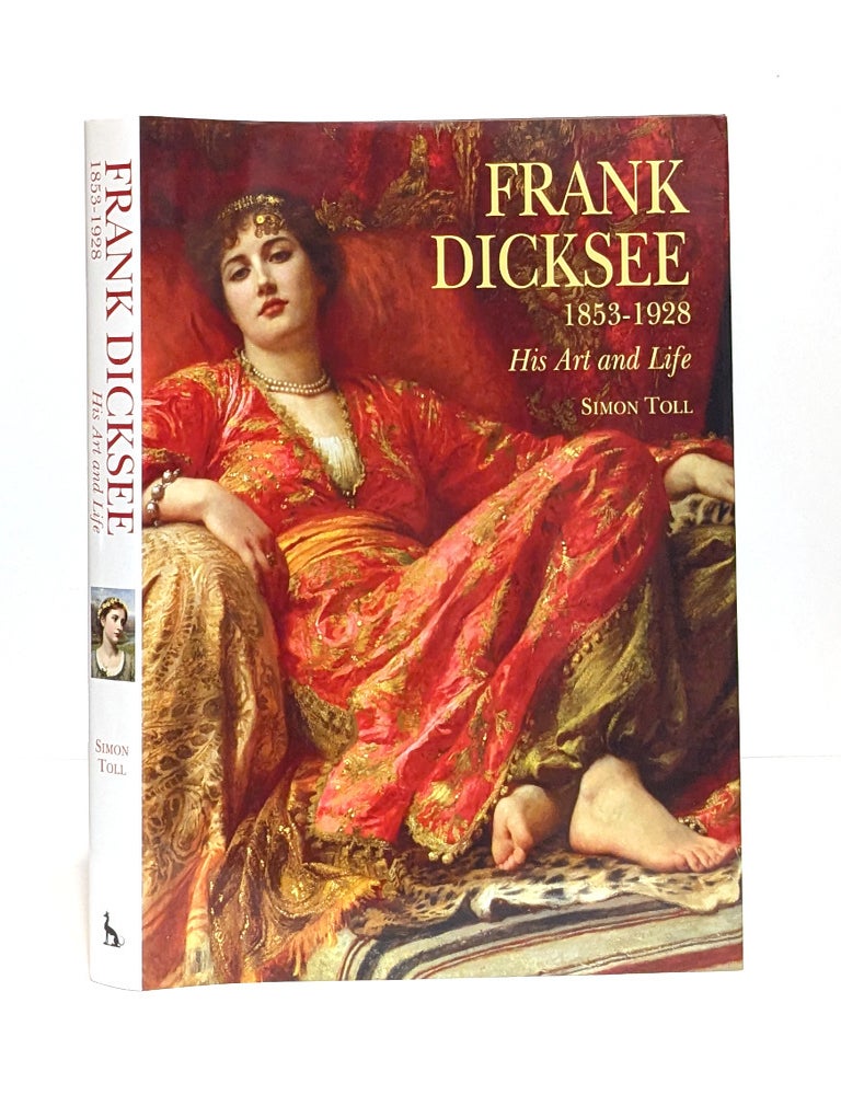 Item #649202 Frank Dicksee: 1853-1928; His Art and Life. Simon Toll.