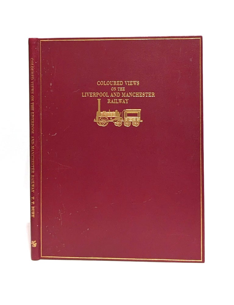 Item #649440 Coloured Views on the Liverpool and Manchester Railway. De-luxe edition. T. T. BURY, George Ottley.