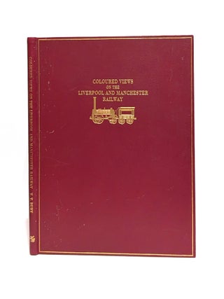 Item #649440 Coloured Views on the Liverpool and Manchester Railway. De-luxe edition. T. T. BURY,...