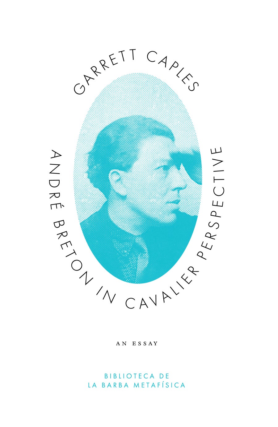 Andre Breton in Cavalier Perspective | Garrett Caples