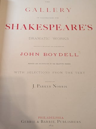The gallery of illustrations for Shakespeare's dramatic works originally projected and published by John Boydell, reduced and re-engraved by the Heliotype process, with selections from the text