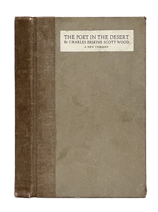 The Poet in the Desert [A New Version. Charles Erskine Scott Wood.
