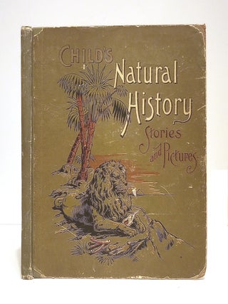 Item #650239 The Child's Natural History: Stories and Pictures
