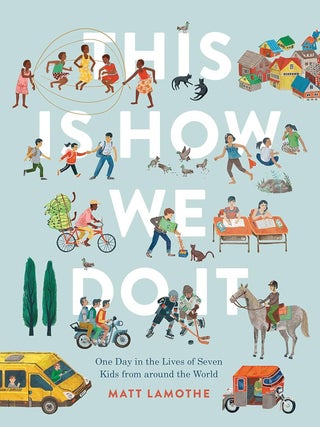 Item #650433 This Is How We Do It: One Day in the Lives of Seven Kids from Around the World. Matt...