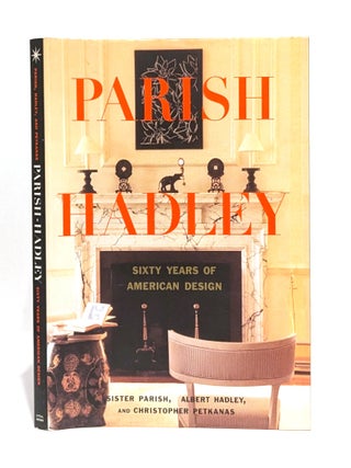 Item #650879 Parish-Hadley: Sixty Years of American Design. Christopher Petkanas, Sister, Parish,...