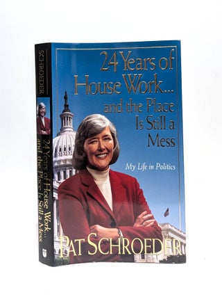 Item #651275 24 Years of Housework...and the Place Is Still a Mess: My Life in Politics. Pat...