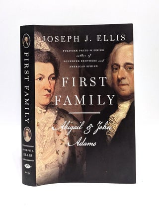 Item #651276 First Family: Abigail and John. Joseph J. Ellis