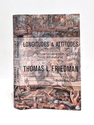 Item #651356 Longitudes and Attitudes: Exploring the World After September 11. Thomas L. Friedman