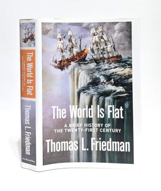 Item #651445 The World Is Flat: A Brief History of the Twenty-first Century. Thomas L. Friedman