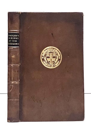 The History of the Rebellions in England, Scotland, and Ireland: Wherein, the Most Material Passages, Sieges, Battles, Policies and Stratagems of War, Are Impartially Related on Both Sides: from the Year 1640 to the Beheading of the Duke of Monmouth