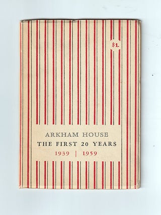 Item #652388 Arkham House: The First 20 Years 1939-1959: A History And Bibliography. August Derleth