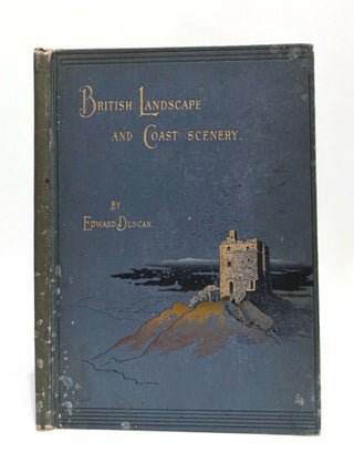 Item #652481 British Landscape and Coast Scenery. Edward Duncan