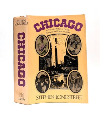 Item #652744 Chicago, an Intimate Portrait of People, Pleasures, and Power: 1860-1919. Stephen...