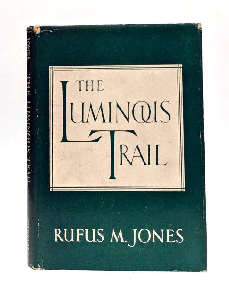 The Luminous Trail | Rufus M. Jones | First Edition