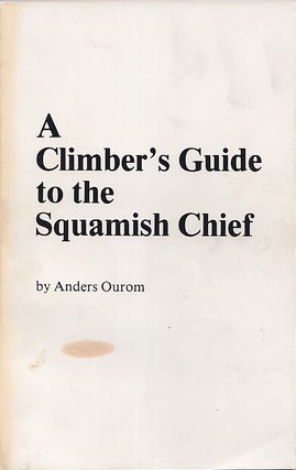 Item #653248 A Climber's Guide to The Squamish Chief. Anders Ourom