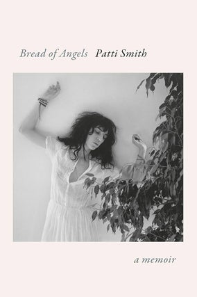 Item #653489 Bread of Angels: A Memoir. Patti Smith