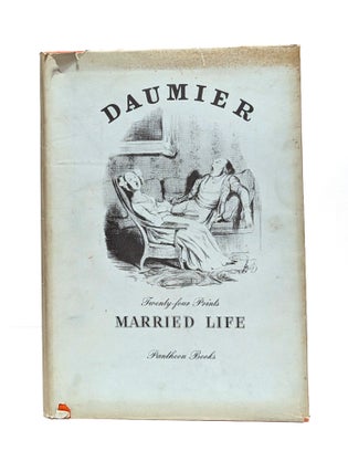 Item #653894 Married Life : Twenty-Four Lithographs. Honore Daumier