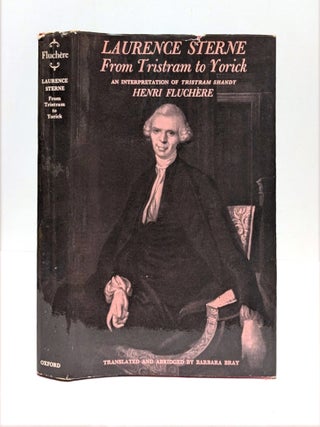 Item #654319 Laurence Sterne: From Tristram to Yorick; an interpretation of Tristram Shandy....