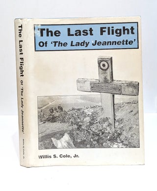 Item #654434 The Last Flight of the Lady Jeannette. Willis S. Jr Cole