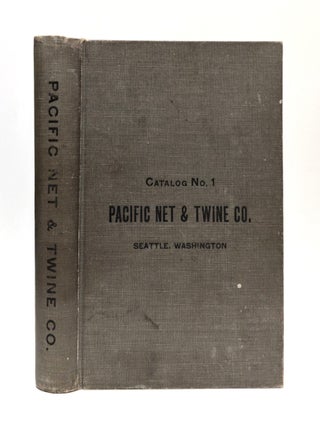 Pacific Net & Twine Company Catalog No. 1: Wholesale Dealers Marine Hardware, Pacific Net, Twine Company.