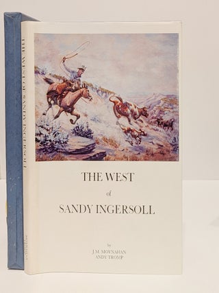 Item #654724 The West of Sandy Ingersoll. J. M. Moynahan, Andy Tromp