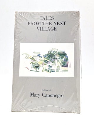 Item #654867 Tales from the Next Village: Fictions of Mary Caponegro - Lost Roads 28. Mary Caponegro