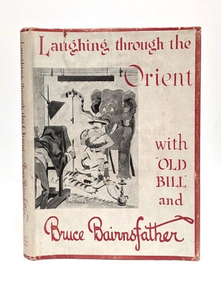 Item #655003 Laughing through the Orient. Bruce Bairnsfather, 'Old Bill'