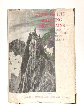 Item #655103 Guide to the Wyoming Mountains and Wilderness Areas. Orrin H. Bonney, Lorraine Bonney