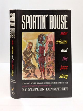 Item #655224 Sportin' House; New Orleans and the Jazz Story, a History of New Orleans Sinners and...