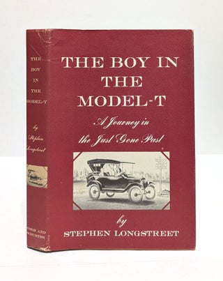 Item #655225 The Boy in the Model-T: A Journey in the Just Gone Past. Stephen Longstreet
