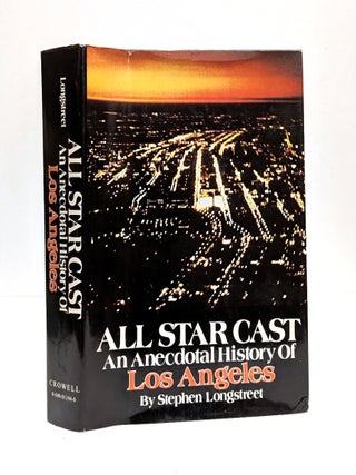 Item #655240 All Star Cast: An Anecdotal History of Los Angeles. Stephen Longstreet