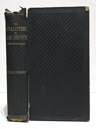 Item #655543 The Life and Letters of John Brown, Liberator of Kansas, and Martyr of Virginia....