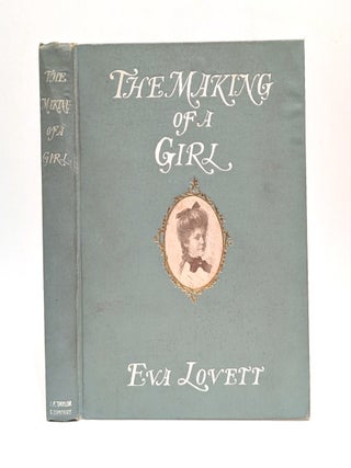 Item #656046 The Making of a Girl. Eva Lovett