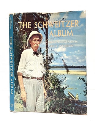 Item #656050 The Schweitzer Album: A Portrait in Words and Pictures. Erica Anderson