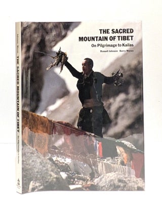 Item #656097 Sacred Mountain of Tibet: On Pilgrimage to Kailas. Russell Johnson, Kerry Moran