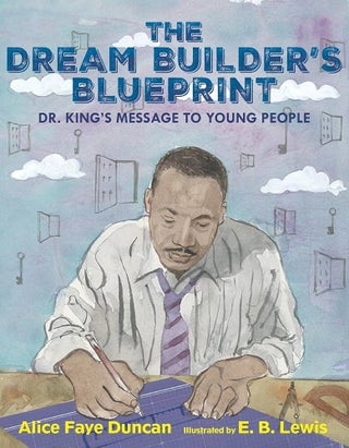 Item #656110 Dream Builder's Blueprint: Dr. King's Message to Young People. Alice Faye Duncan