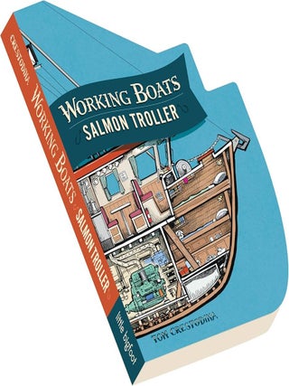 Item #656621 Working Boats: Salmon Troller (Board Book): A Look-Inside Book. Tom Crestodina