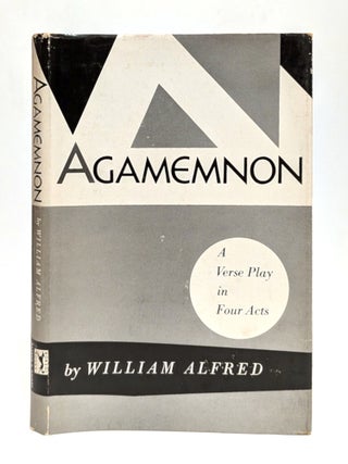 Item #656634 Agamemnon: A Verse Play In Four Acts. William Alfred