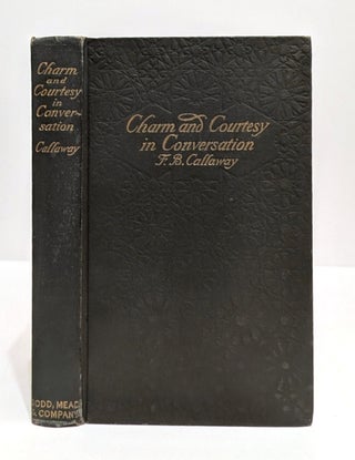 Item #657037 Charm and Courtesy in Conversation. Frances Bennett Callaway