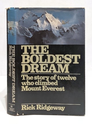 Item #657446 Boldest Dream: The Story of Twelve Who Climbed Mount Everest. Rick Ridgeway