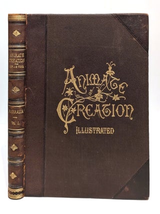 Item #657624 Animate Creation: Popular Edition of 'Our Living World', A Natural History: Volume...