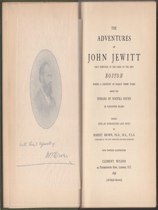 The Adventures of John Jewitt Only Survivor of the Crew of the Ship Boston During a Captivity of Nearly Three Years Among the Indians of Nootka Sound in Vancouver Island