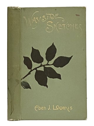 Item #658073 Wayside Sketches. Eben Loomis, enks