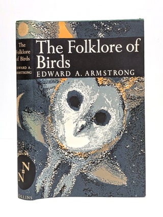 Item #658080 The Folklore of Birds (The New Naturalist). Edward A. Armstrong