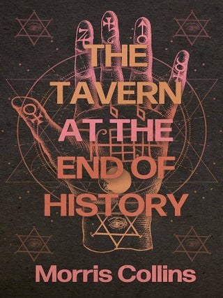 Item #658195 Tavern at the End of History. Morris Collins