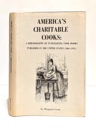 Item #658267 America's Charitable Cooks: A bibliography of fund-raising cook books published in...