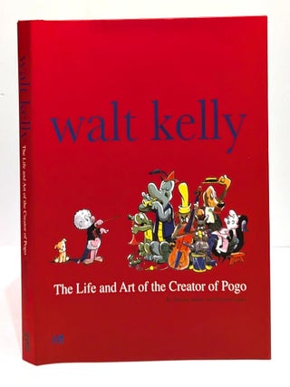 Item #658504 Walt Kelly: The Life and Art of the Creator of Pogo. Thomas Andre, Scott, Daley,...