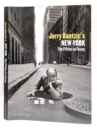 Item #658761 Jerry Dantzic's New York: The Fifties in Focus. Jerry Dantzic, Ben Lifson, Grayson...